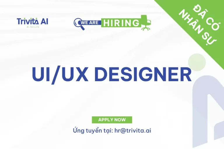 Tuyển dụng UI/UX DESIGNER (AI Products) – Đã có nhân sự